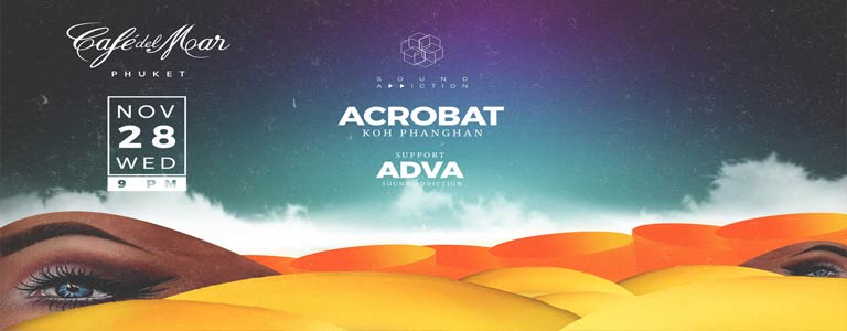 Sound Addiction presents Acrobat at Cafe del Mar Phuket 