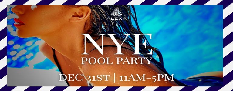 NYE Pool Party | Alexa Beach Club 