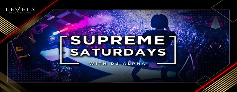 LEVELS pres. Supreme Saturdays w/ DJ Alpha