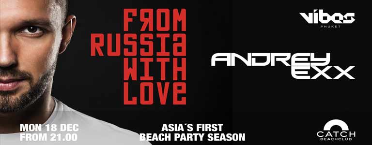 Andrey Exx Hosted by VIBES Phuket at Catch Beach Club - Monday 18 December at 21:00