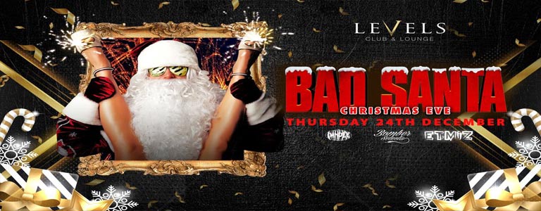 Bad Santa Christmas Eve at Levels Nighclub