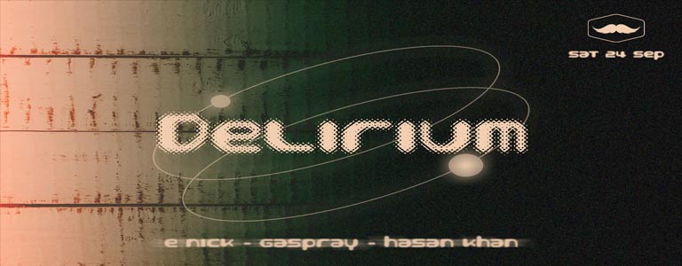 DELIRIUM 2: E-Nick, Gaspray & Hasan Khan