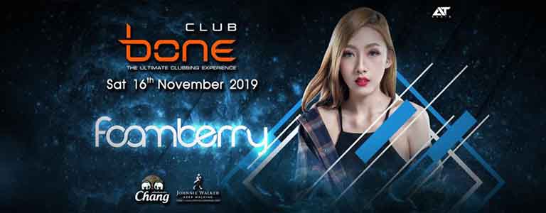 BONE Club Pattaya Present FOAMBERRY