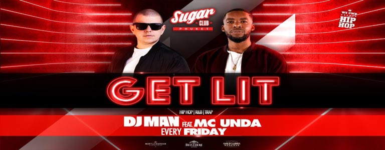 Sugar Phuket Presents: Get Lit w/ DJ Man & MC Unda