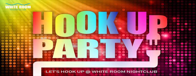 White Room Nightclub presents Hook Up Party
