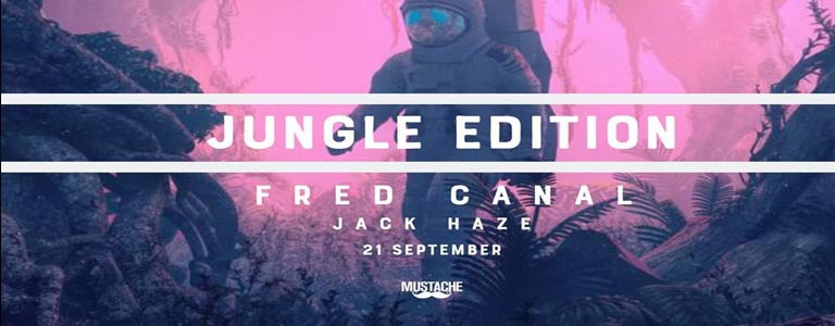 Fred Canal & Jack Haze : Jungle Edition at Mustache