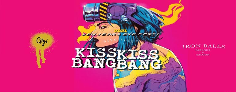 Kiss Kiss Bang Bang - Sing Sing's 2021 New Year's Eve Party