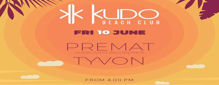 Premat & Dj Tyvon at Kudo Beach Club