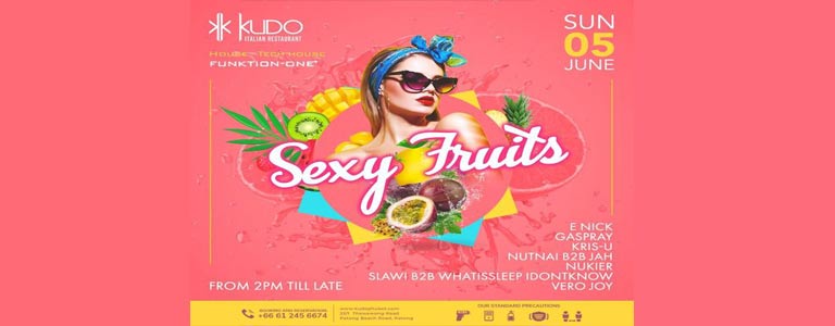 SEXY FRUITS at Kudo Beach Club