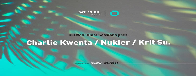 Glow x Blast Sessions pres. Charlie Kwenta, Nukier & Krit su.