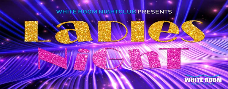 White Room Nightclub presents Ladies Night