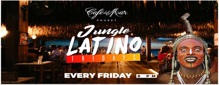 Jungle Latino Friday at Cafe del Mar Phuket