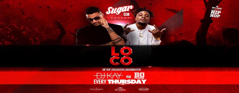 Sugar Phuket Presents: Loco w/ DJ Kay and Bo Fleek