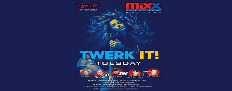 Mixx Pattaya Pres. Twerk It Tuesday