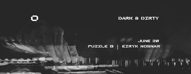 Dark & Dirty Pres. Puzzle B & Eiryk Nosnam