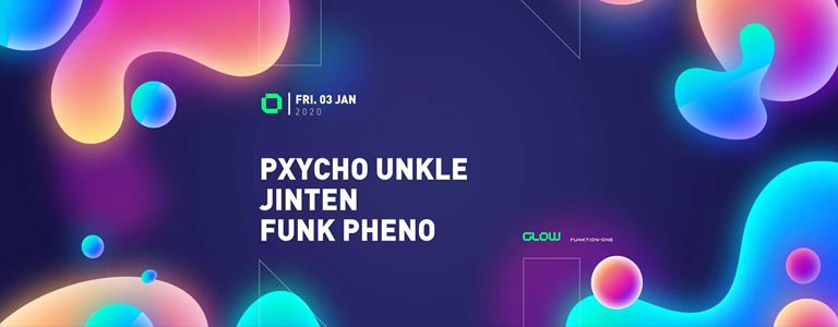 GLOW Friday pres. Pxycho Unkle, Jinten & Funk Pheno