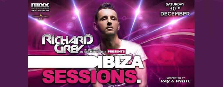 Richard Grey Ibiza Sessions Party Hosted by We Love MIXX Bangkok - Saturday 30th December 2017