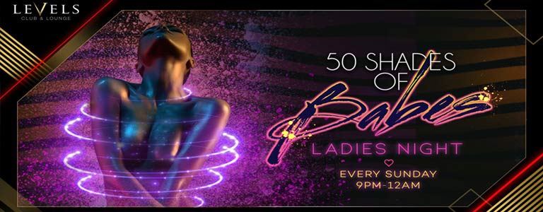 50 Shades of Babes - Ladies Night at Levels Club & Lounge
