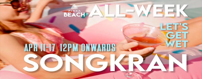 SONGKRAN ALL-WEEK | Alexa Beach Club Pattaya