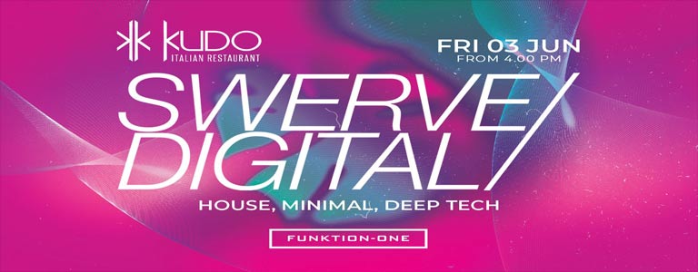 SWERVE DIGITAL at Kudo Beach Club