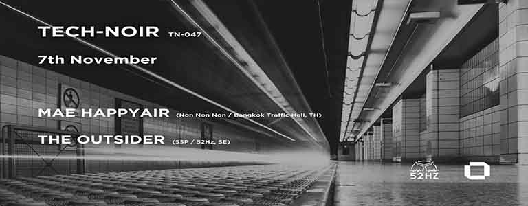 Tech-Noir (tn-047) w/ Mae Happyair & The Outsider