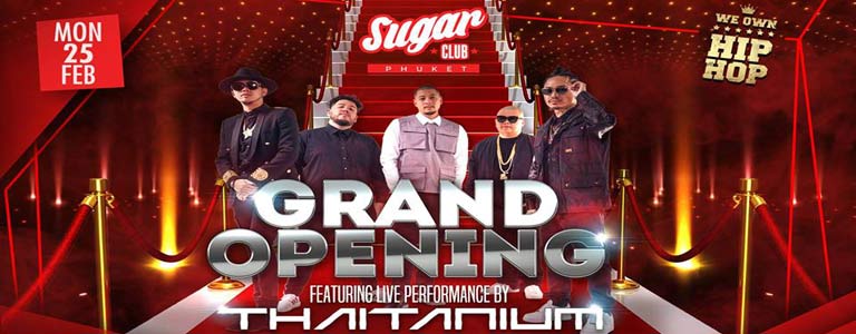 Grand Opening Sugar Phuket with: Thaitanium