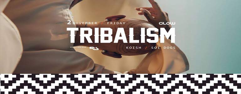 Tribalism w/ Soi Dogs & Koish at GLOW