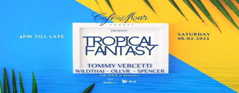 TROPICAL FANTASY at Café Del Mar Phuket