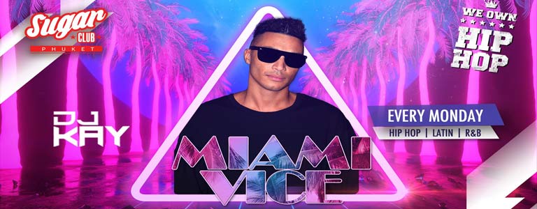 Sugar Phuket Presents: Miami Vice with DJ Kay