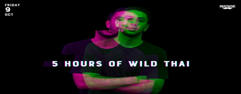 Wild Thai | 5-Hour Set at Mustache 