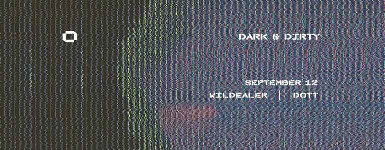 Dark & Dirty presents Wildealer x Dott