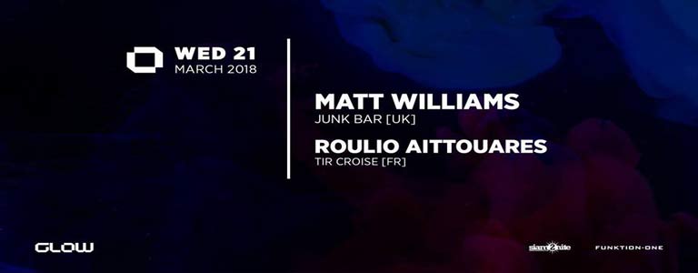 GLOW Wednesday w/ Matt Williams & Roulio - Wednesday, 21 March at 21:30