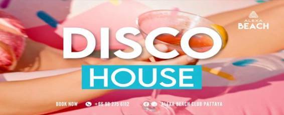 DISCO HOUSE WEEKEND | Alexa Beach Club Pattaya