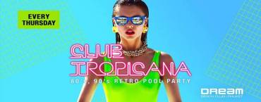 Club Tropicana - Retro Pool Party at Dream Beach Club