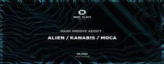 Dark Groove Addict with Alien, Kanabis & Moca