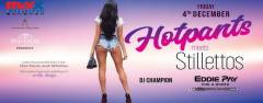 MiXX pres Hot Pants Meets Stilettos Party